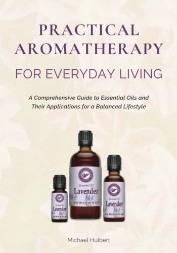 Practical Aromatherapy for Everyday Living - Paperback Edition